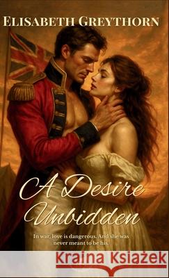 A Desire Unbidden Elisabeth Greythorn 9783982744926 Elisabeth Greythorn Press