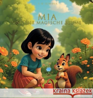 Mia und die magische Blume S. H. Sommer 9783982758213 Sommer Books