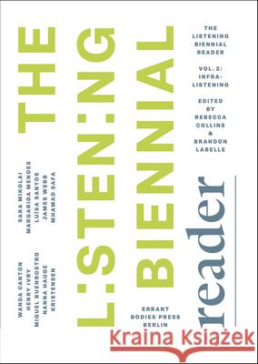 The Listening Biennial Reader, Vol. 2 Rebecca Collins 9783982772103 Errant Bodies