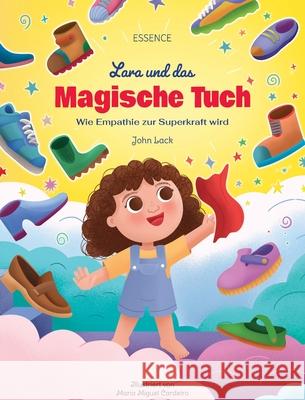 Lara und das Magische Tuch: Wie Empathie zur Superkraft wird John Lack 9783982772493