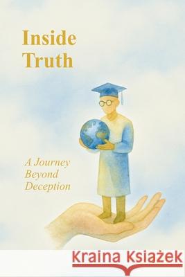 Inside Truth: A Journey Beyond Deception Sascha Rueter 9783982800905 Insidetruthpress