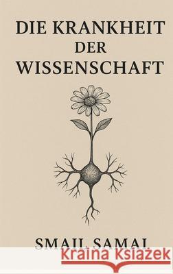 Die Krankheit Der Wissenschaft Smail Samai 9783982804606 Booka House