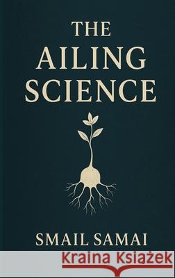 The Ailing Science Smail Samai 9783982804637 Booka House