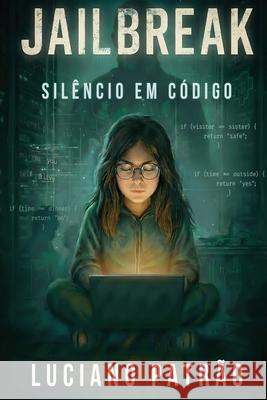 JailBreak: Sil?ncio em C?digo Luciano Patr?o 9783982817644