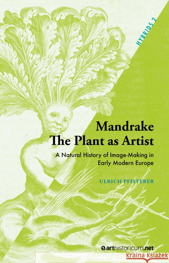 Mandrake - The Plant as Artist Pfisterer, Ulrich 9783985013364