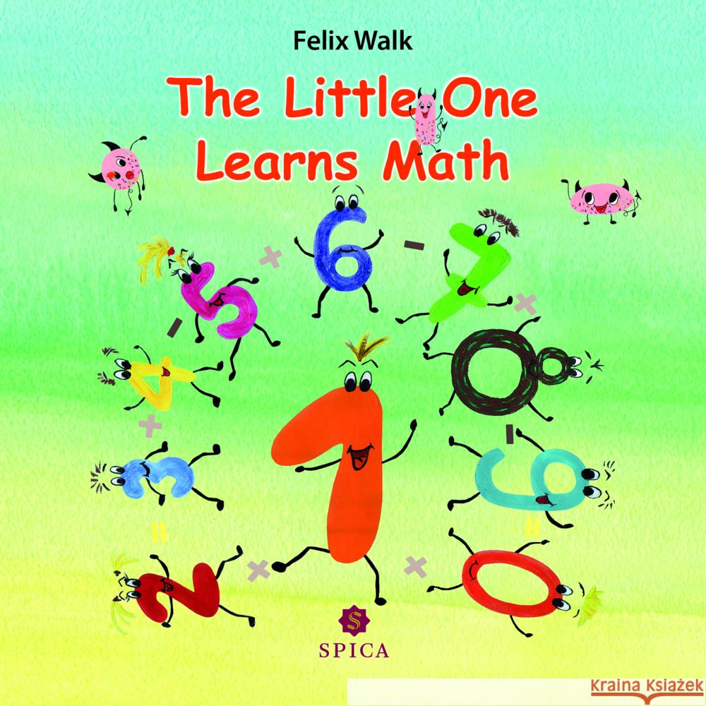 The Little One Learns Math Walk, Felix, Reimann, Marie 9783985030842