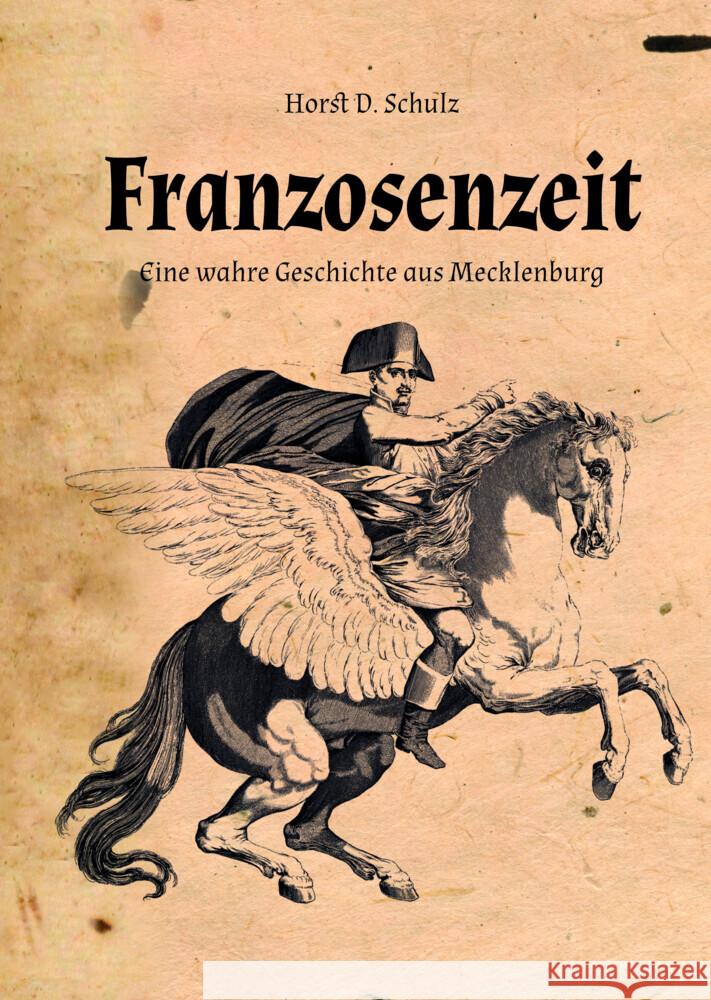 Franzosenzeit Schulz, Horst Dietrich 9783985030859 Spica Verlags- & Vertriebs GmbH