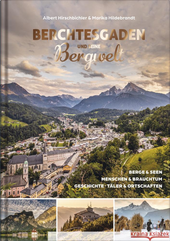Berchtesgaden und seine Bergwelt Hildebrandt, Marika, Hirschbichler, Albert 9783985040742