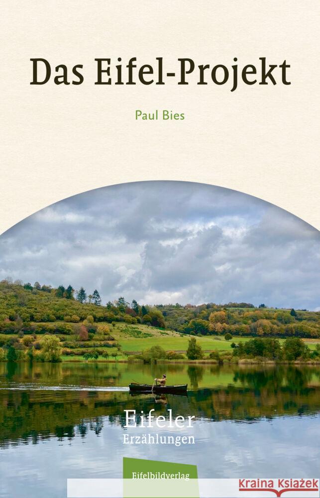 Das Eifel Projekt Bies, Paul 9783985080144 Eifelbildverlag