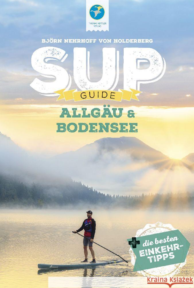 SUP-Guide Allgäu & Bodensee Nehrhoff von Holderberg, Björn 9783985131112