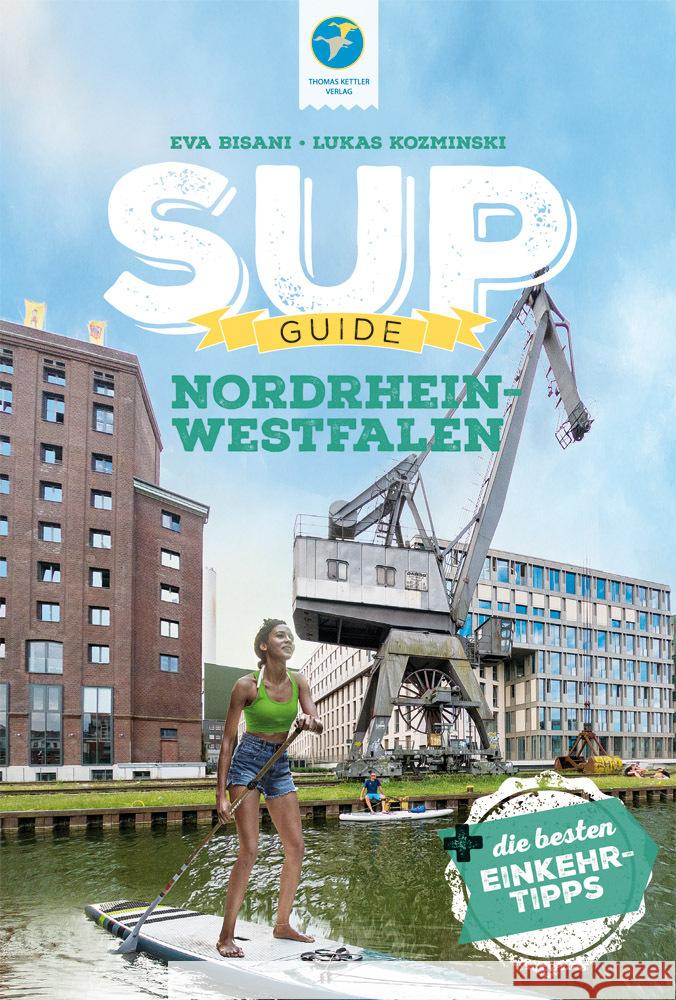 SUP-Guide Nordrhein-Westfalen Bisani, Eva, Kozminski, Lukas 9783985131181 Kettler, Hamburg