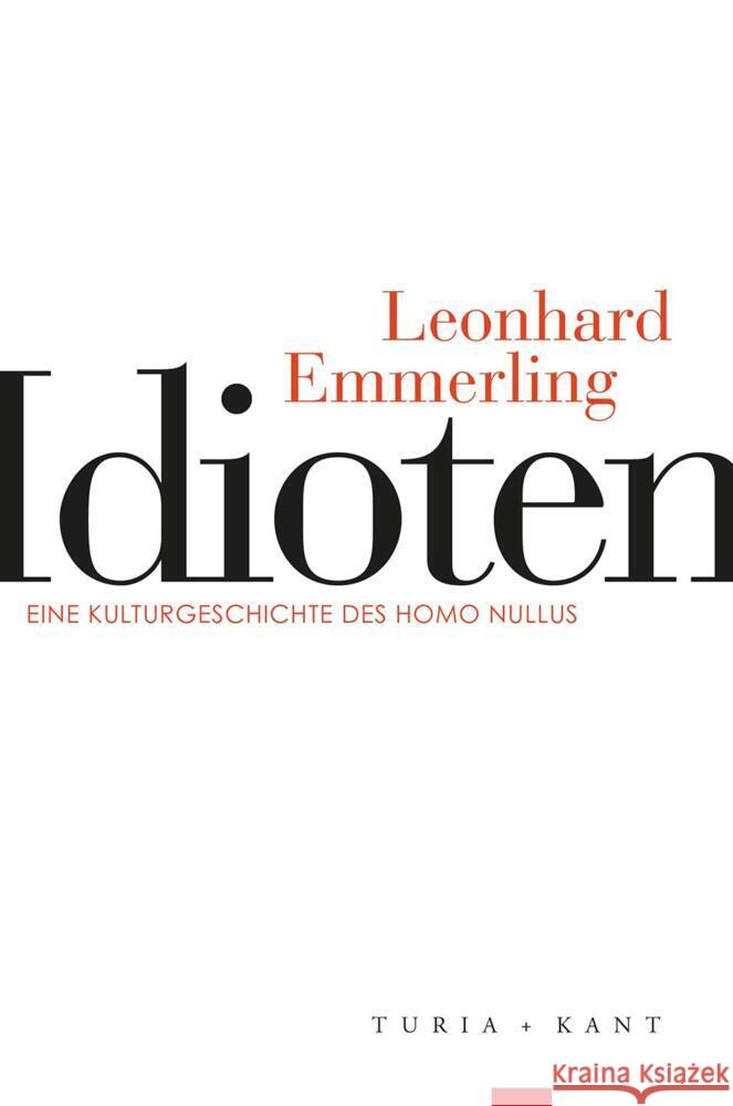 Idioten Emmerling, Leonhard 9783985140527 Turia & Kant