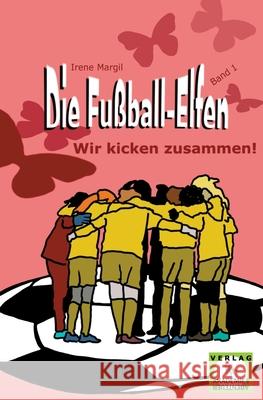 Die Fußball-Elfen, Band 1 - Wir kicken zusammen! Margil, Irene 9783985300280 Verlag Akademie Der Abenteuer