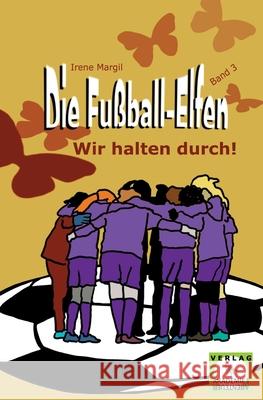 Die Fußball-Elfen, Band 3 - Wir halten durch! Margil, Irene 9783985300327 Verlag Akademie Der Abenteuer