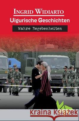 Uigurische Geschichten - Wahre Begebenheiten Ingrid Widiarto 9783985300624
