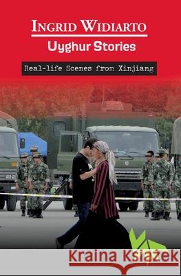 Uyghur Stories - Real-life scenes from Xinjiang Ingrid Widiarto 9783985300662 Verlag Akademie Der Abenteuer