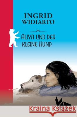 Aliya und der kleine Hund Ingrid Widiarto 9783985300709 Verlag Akademie Der Abenteuer