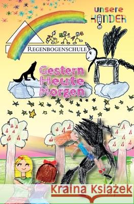 Der 4. Regenbogen - Gestern, Heute, Morgen Boris Pfeiffer Regenbogenschule Seelze 9783985300914 Verlag Akademie Der Abenteuer