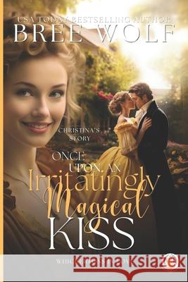 Once Upon an Irritatingly Magical Kiss Bree Wolf 9783985360093 Wolf Publishing