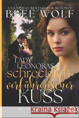 Lady Leonoras schrecklich verführerischer Kuss Bree Wolf, Bree Wolf 9783985360451 Wolf Publishing