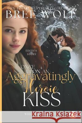 Once Upon an Aggravatingly Heroic Kiss Bree Wolf 9783985360574