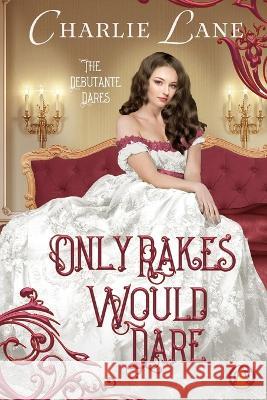 Only Rakes Would Dare Charlie Lane 9783985360796 Wolf Publishing