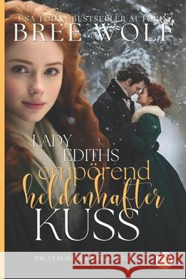 Lady Ediths empörend heldenhafter Kuss Bree Wolf, Bree Wolf 9783985361076 Wolf Publishing