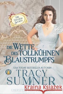 Die Wette des tollkuhnen Blaustrumpfs Sarah Zahn Tracy Sumner  9783985361571 Wolf Publishing