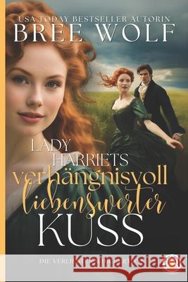 Lady Harriets verh?ngnisvoll liebenswerter Kuss Bree Wolf Bree Wolf 9783985362479 Wolf Publishing