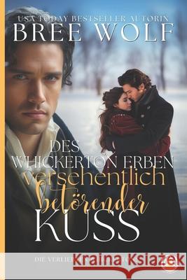 Des Whickerton Erben versehentlich bet?render Kuss Bree Wolf Bree Wolf 9783985362837 Wolf Publishing