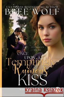 Once Upon a Temptingly Ruinous Kiss Bree Wolf 9783985362899