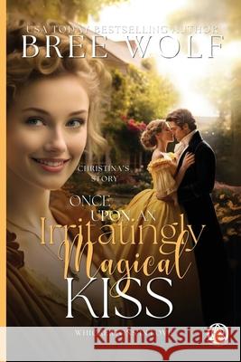 Once Upon an Irritatingly Magical Kiss Bree Wolf 9783985362905