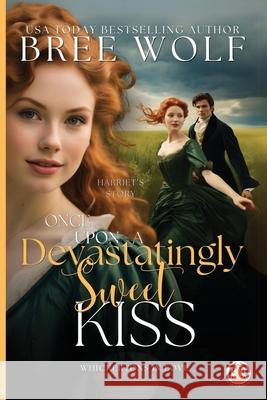 Once Upon a Devastatingly Sweet Kiss Bree Wolf 9783985362912