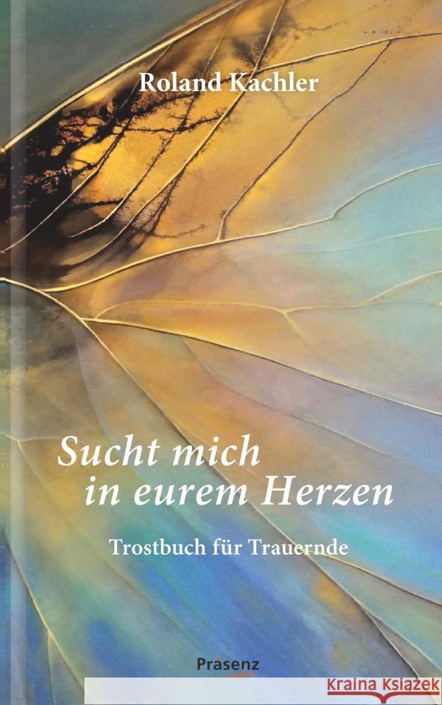 Sucht mich in eurem Herzen Kachler, Roland 9783985490547 Präsenz-Verlag