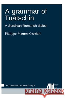 A grammar of Tuatschin Philippe Maurer-Cecchini 9783985540143