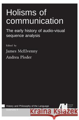 Holisms of communication James McElvenny, Andrea Ploder 9783985540174 Language Science Press