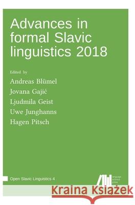 Advances in formal Slavic linguistics 2018 Andreas Blümel, Jovana Gajic, Ljudmila Geist 9783985540181 Language Science Press