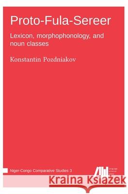 Proto-Fula-Sereer Konstantin Pozdniakov 9783985540303 Language Science Press