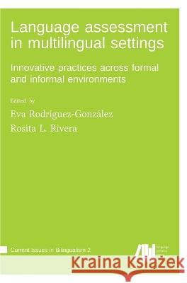 Language assessment in multilingual settings Eva Rodríguez González, Rosita L Rivera 9783985540402