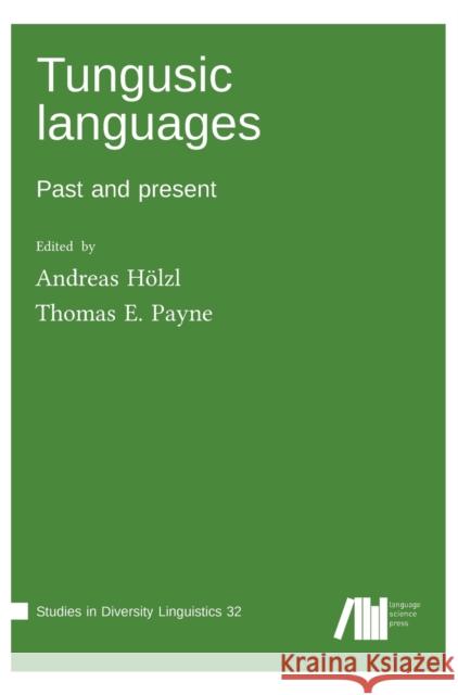 Tungusic languages Andreas Hölzl, Thomas E Payne 9783985540532 Language Science Press