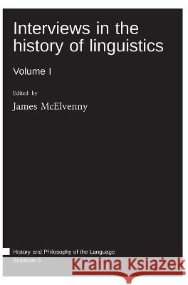 Interviews in the history of linguistics: Volume I James McElvenny 9783985540549 Language Science Press