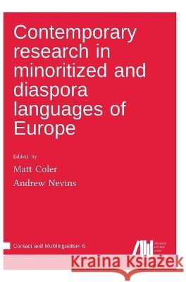 Contemporary research in minoritized and diaspora languages of Europe Matt Coler Andrew Nevins 9783985540624 Language Science Press