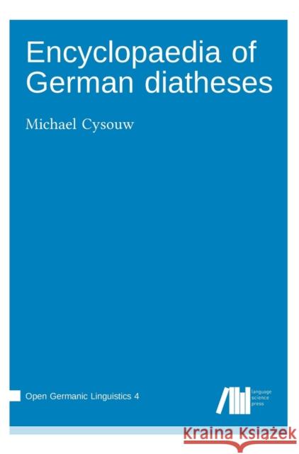 Encyclopaedia of German diatheses Michael Cysouw 9783985540655 Language Science Press