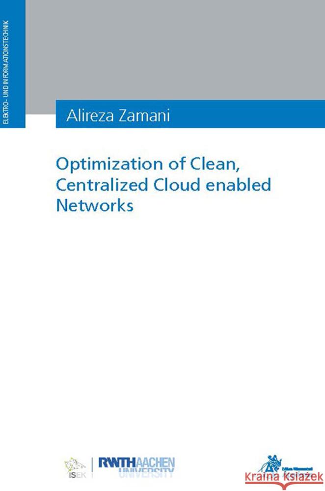 Optimization of Clean, Centralized Cloud enabled Networks Zamani, Alireza 9783985550012 Apprimus Verlag