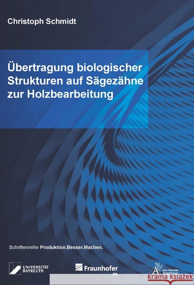 Übertragung biologischer Strukturen auf Sägezähne zur Holzbearbeitung Schmidt, Christoph 9783985550173