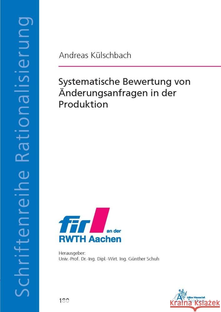 Systematische Bewertung von Änderungsanfragen in der Produktion Külschbach, Andreas 9783985550241 Apprimus Verlag