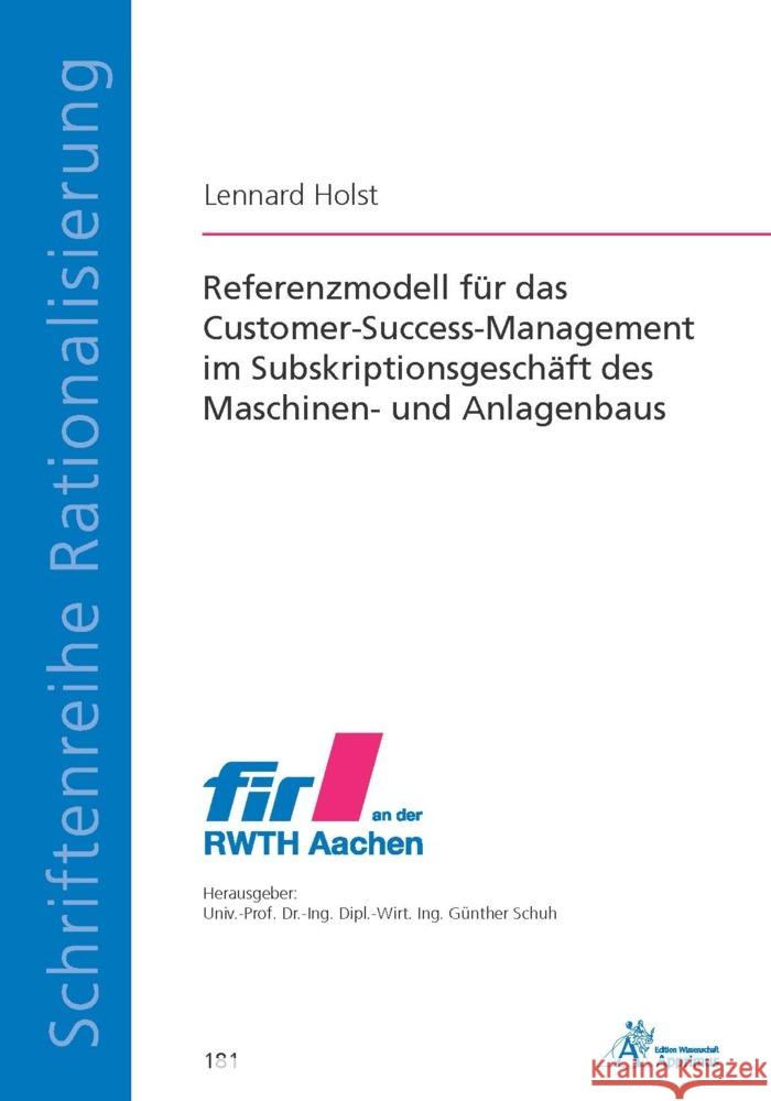 Referenzmodell für das Customer-Success-Management im Subskriptionsgeschäft des Maschinen- und Anlagenbaus Holst, Lennard 9783985550333 Apprimus Verlag