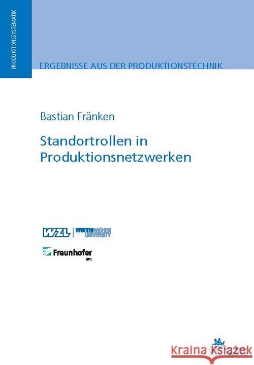 Standortrollen in Produktionsnetzwerken Fränken, Bastian 9783985550524