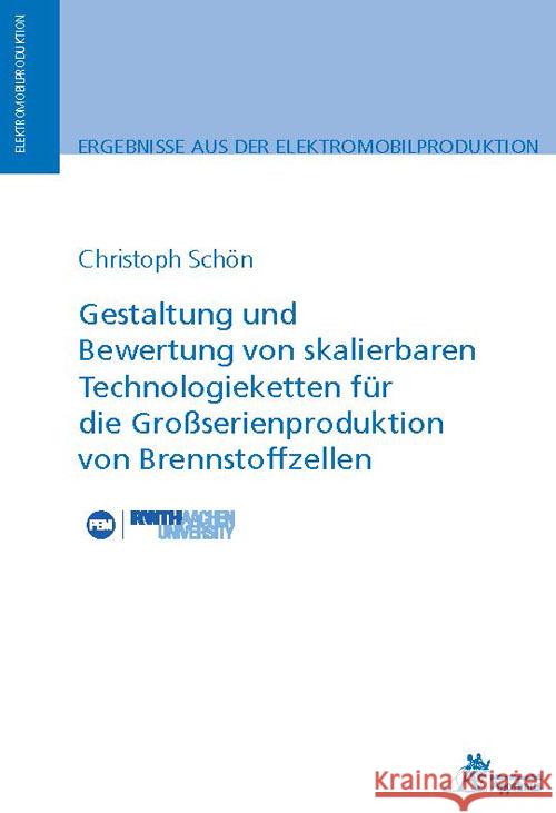 Gestaltung und Bewertung von skalierbaren Technologieketten für die Großserienproduktion von Brennstoffzellen Schön, Christoph 9783985550562