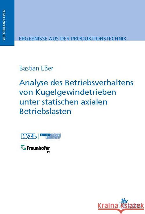 Analyse des Betriebsverhaltens von Kugelgewindetrieben unter statischen axialen Betriebslasten Eßer, Bastian 9783985550654